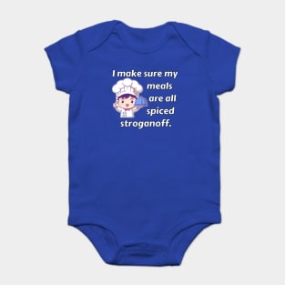 I Make Sure My Meals Are Spiced Stroganoff Funny Pun / Dad Joke (MD23Frd023b) Baby Bodysuit